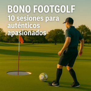 Bono FootGolf 10 sesiones [ENTRE SEMANA]- ¡para auténticos apasionados!